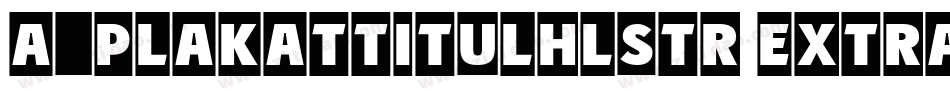 a_PlakatTitulHlStr ExtraBold字体转换